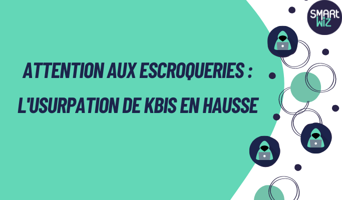 ⚠️ Attention aux Escroqueries : L'Usurpation de Kbis en Hausse