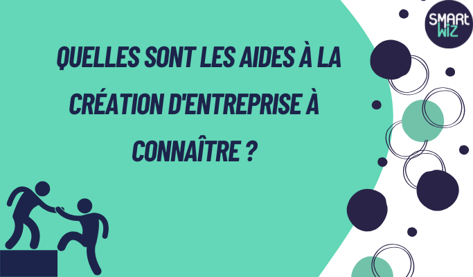 Quelles sont les aides à la création d'entreprise à connaître : ACRE, ARCE, ARE...